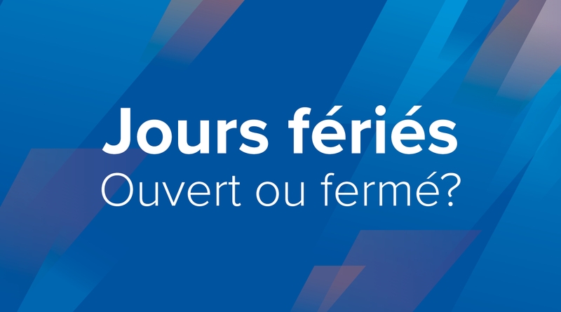 Jours fériés. Ouvert ou fermé?