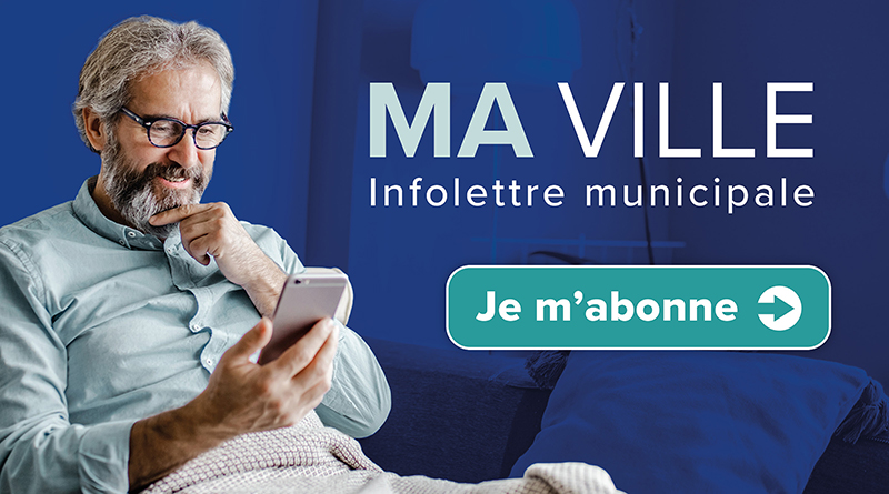 Ma ville, infolettre municipale. Je m'abonne.